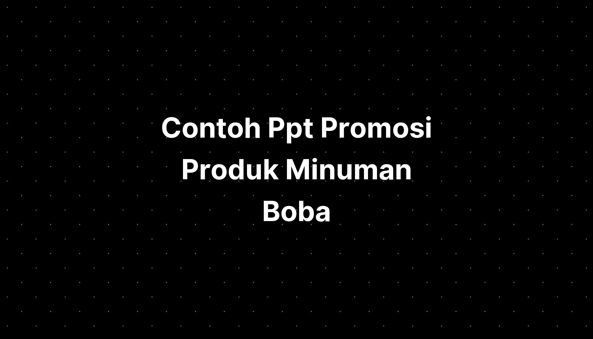 Contoh Ppt Promosi Produk Minuman Boba - IMAGESEE